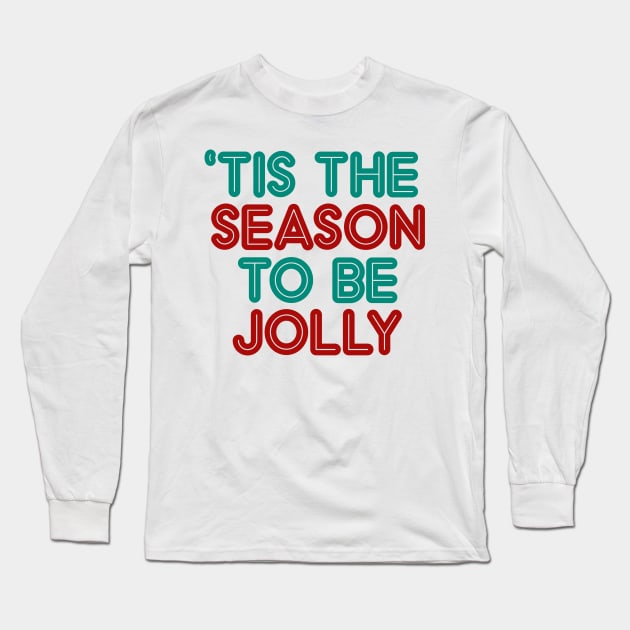 'Tis The Season To Be Jolly Long Sleeve T-Shirt by CB Creative Images